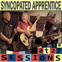 SYNCOPATED APPRENTICE "Sessions at 27" Debut CD 