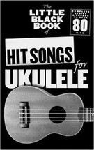 Hit Songs for Ukulele - Little Black Book Series