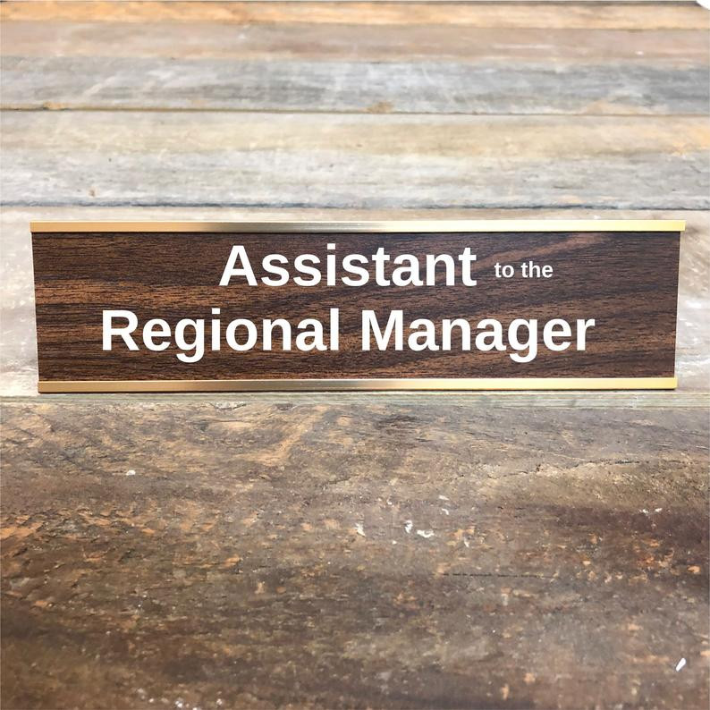 Assistant to the Regional Manager Desk Name Plate The perfect gift with a funny saying. Free Assistant to the Regional Manager Desk Name Plate The perfect gift with a funny saying. Free