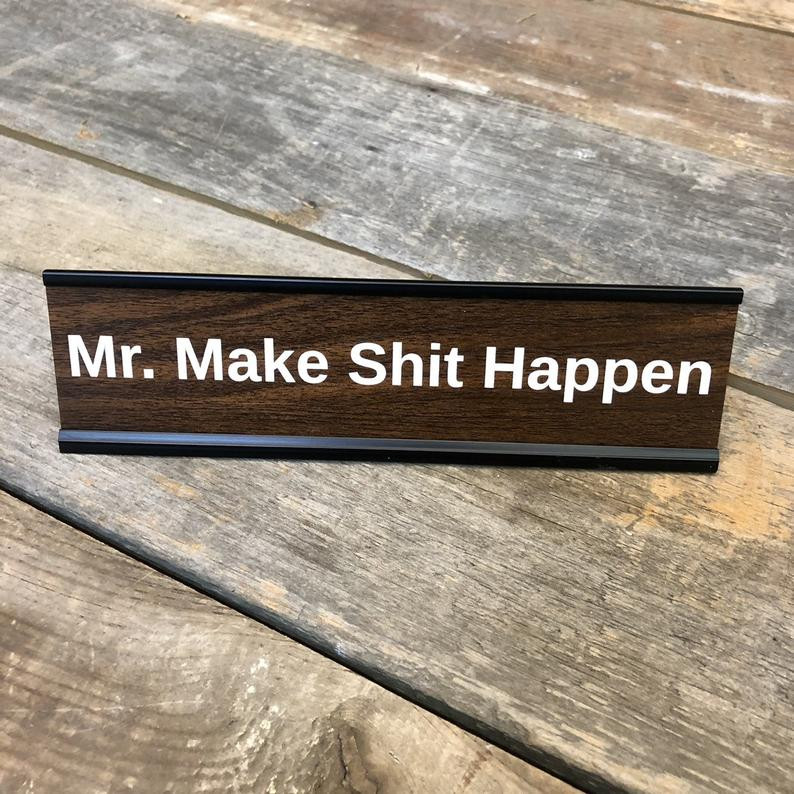 Mr Make Shit Happen Desk Name Plate The Perfect Gift With A