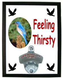 Bluebird Feeling Thirsty Bottle Opener Plaque