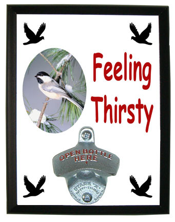 Chickadee Feeling Thirsty Bottle Opener Plaque