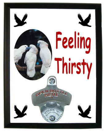 Cockatoo Feeling Thirsty Bottle Opener Plaque