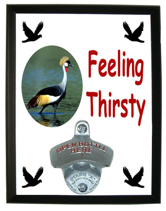 Crowned Crane Feeling Thirsty Bottle Opener Plaque