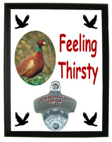 Pheasant Feeling Thirsty Bottle Opener Plaque