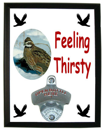 Quail Feeling Thirsty Bottle Opener Plaque