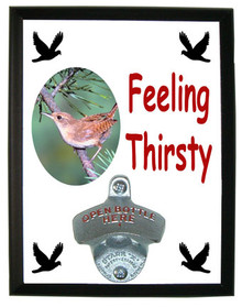 Wren Feeling Thirsty Bottle Opener Plaque