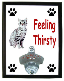 American Shorthair Cat Feeling Thirsty Bottle Opener Plaque