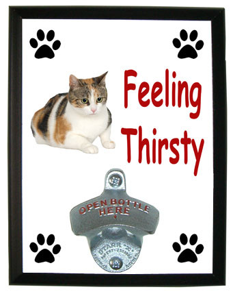 Calico Cat Feeling Thirsty Bottle Opener Plaque