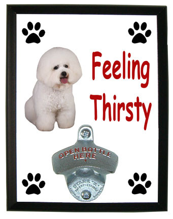 Bichon Feeling Thirsty Bottle Opener Plaque