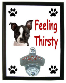 Boston Terrier Feeling Thirsty Bottle Opener Plaque