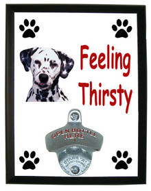 Dalmatian Feeling Thirsty Bottle Opener Plaque