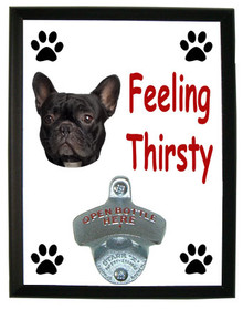 French Bulldog Feeling Thirsty Bottle Opener Plaque