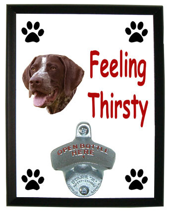 German Shorthaired Pointer Feeling Thirsty Bottle Opener Plaque