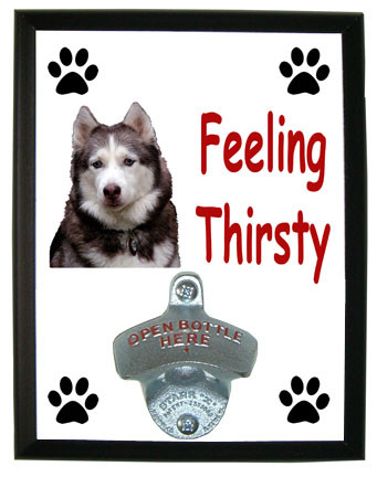 Siberian Husky Feeling Thirsty Bottle Opener Plaque