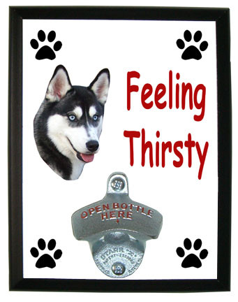 Siberian Husky Feeling Thirsty Bottle Opener Plaque