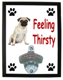 Pug Feeling Thirsty Bottle Opener Plaque
