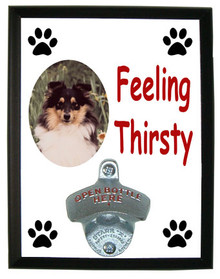 Shetland Sheepdog Feeling Thirsty Bottle Opener Plaque