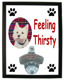 West Highland Terrier Feeling Thirsty Bottle Opener Plaque