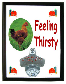 Chicken Feeling Thirsty Bottle Opener Plaque