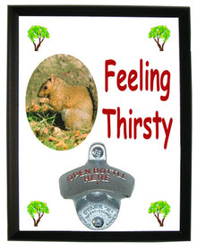 Squirrel Feeling Thirsty Bottle Opener Plaque