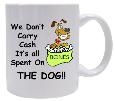 Cash Spent On The Dog: Mug