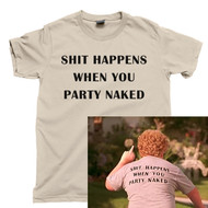 Shit Happens When You Party Naked T Shirt Bad Santa 2 Thurman Merman Tan Tee