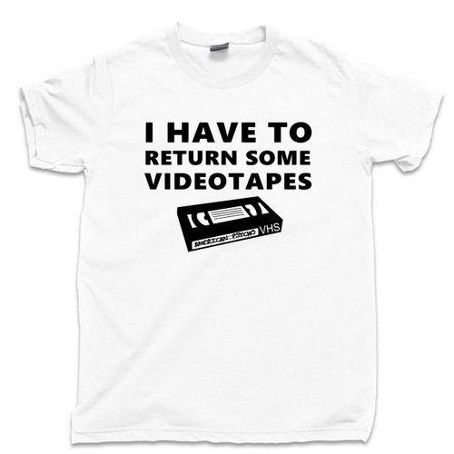 American Psycho T Shirt I Have To Return Some Videotapes Patrick Bateman Serial Killer White Tee