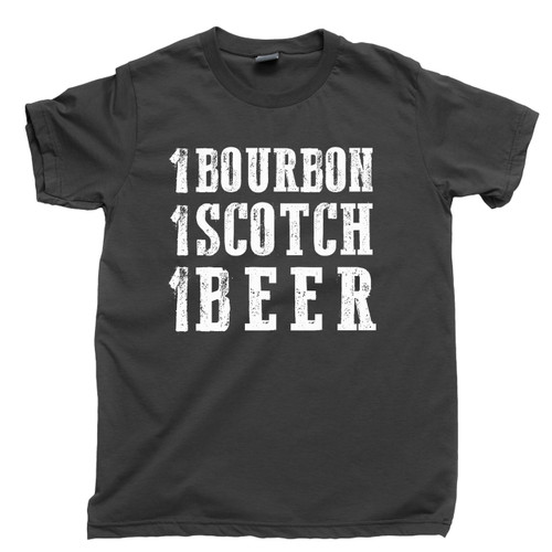 1 Bourbon 1 Scotch 1 Beer T Shirt Bartender Just One More Shot Alcohol Bar George Thorogood Concert Dark Gray Tee