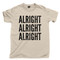 Alright Alright Alright T Shirt Matthew Mcconaughey Dazed And Confused Movie Tan Tee