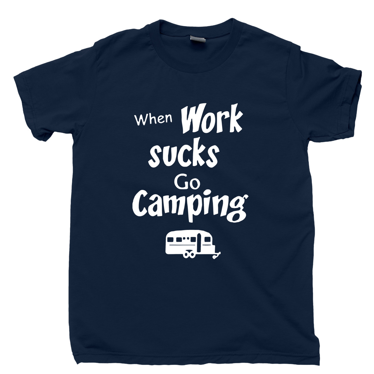 When Work Sucks Go Camping Tshirt Funny Camping Lover When Work Sucks Go Camping Tshirt Funny Camping Lover