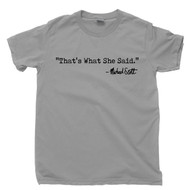 That's What She Said T Shirt Michael Scott Steve Carell Dunder Mifflin The Office TV Show Gray Tee
