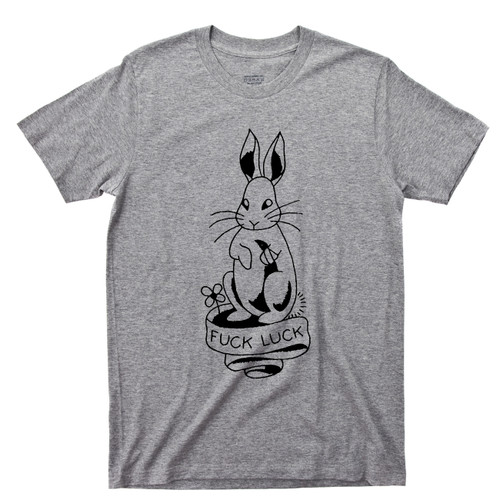 Fuck Luck Rabbit T Shirt Lucky Rabbits Foot Good Luck Charm Sarcastic Funny Humor Humorous Gray Tee