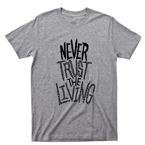 Never Trust The Living T Shirt Beetlejuice Tim Burton Michael Keaton Winona Ryder Lydia Deetz Cult Comedy Movie Gray Tee