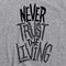 Never Trust The Living Gray T Shirt Beetlejuice Tim Burton Michael Keaton Winona Ryder Lydia Deetz Cult Comedy Movie Tee