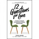 12 Questions For Love