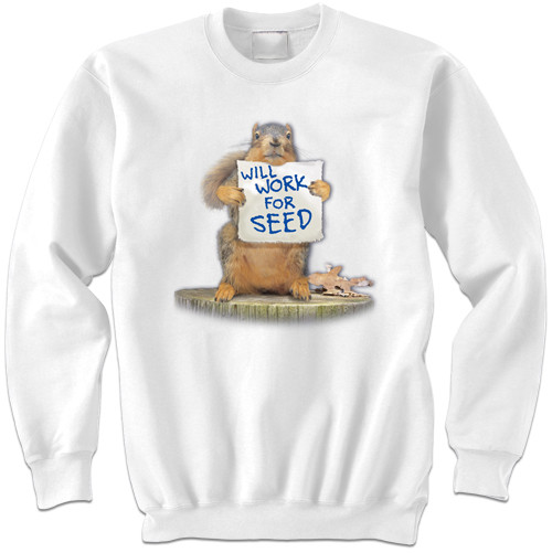 Will Work for Seed Sweatshirt | Funny Squirrel Sweatshirt