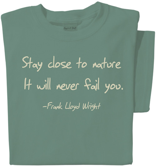Stay close to nature, it will never fail you T-shirt | Nature Tee