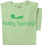 Feeling Squirrel T-shirt | Funny Squirrel Tee