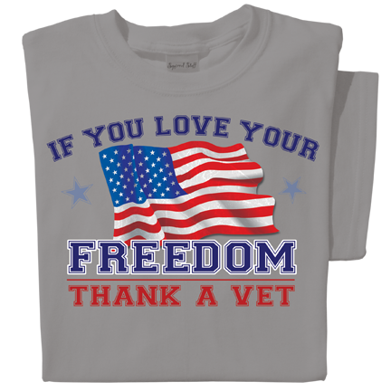 If you Love your Freedom, Thank a Vet T-shirt