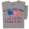 If you Love your Freedom, Thank a Vet T-shirt