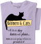 Women & Cats will do as they damn well please, Men are just going to have to get used to it! T-shirt