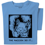 The Raccoon Did it... T-shirt | Funny Squirrel Tee