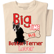 Big Time Boston Terrier Lover | Personalized T-shirt