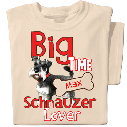 Big Time Schnauzer Lover | Personalized T-shirt