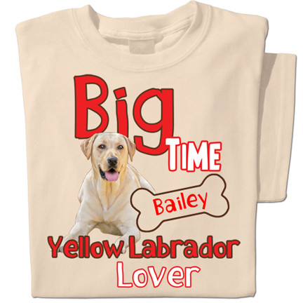 Big Time Yellow Labrador Lover | Personalized T-shirt