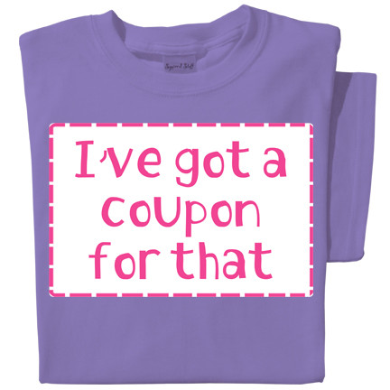 I've got a coupon for that t-shirt