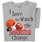 I love to watch the seasons change t-shirt