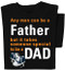 Any man can be a Father, but it takes someone special to be a Dad T-shirt