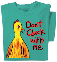 Don't Cluck With Me | Funny Chicken T-Shirt | Jade Green | 100% Cotton
